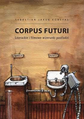 Corpus Futuri. Literackie i filmowe wizerunki postludzi