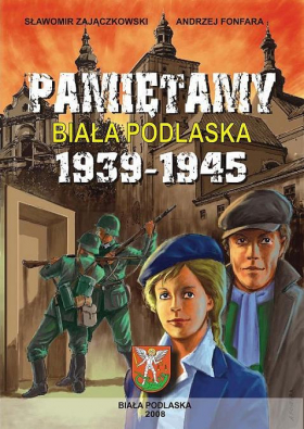 Pamiętamy – Biała Podlaska 1939-1945
