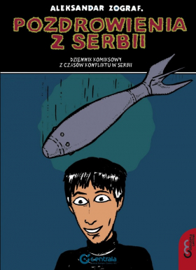 Pozdrowienia z Serbii Dziennik komiksowy z czasów konfliktu w Serbii